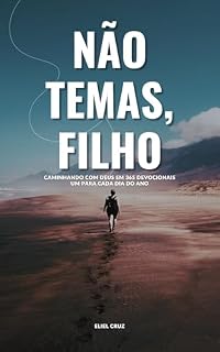 Livro NÃO TEMAS, FILHO: (Caminhando com Deus em 365 Devocionais um para Cada Dia do Ano)