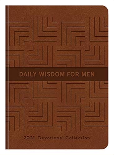 Best Mens Devotional 2021 Daily Wisdom for Men 2021 Devotional Collection: Compiled by 