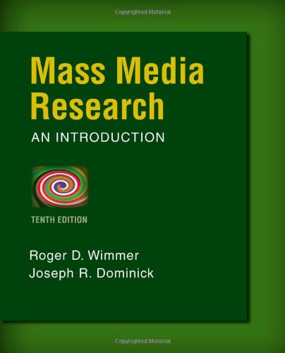Mass Media Research: An Introduction, by Roger D. Wimmer, Joseph R. Dominick