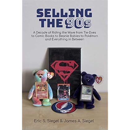 Download Selling the 90s: A Decade of Riding the Wave from Tie-Dyes to Comic Books to Beanie Babies to Pokémon and Everything in Between
