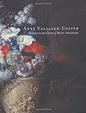 Anne Vallayer-Coster: Painter to the Court of Marie-Antoinette by 