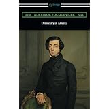 Democracy in America (Volumes 1 and 2, Unabridged) [Translated by Henry Reeve with an Introduction by John Bigelow]