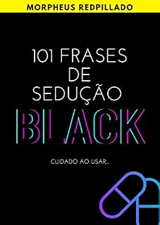 Livro 101 FRASES DE SEDUÇÃO BLACK: CUIDADO AO USAR...