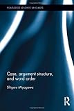 Case, Argument Structure, and Word Order, Miyagawa, Shigeru, 0415878594