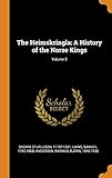 The Heimskringla: A History of the Norse Kings; Volume 3 by 