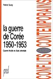 La Guerre de Corée (1950-1953) : Guerre froide en Asie orientale by 
