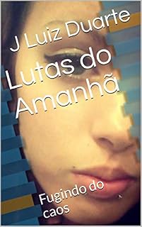 Livro Lutas do Amanhã: Fugindo do caos