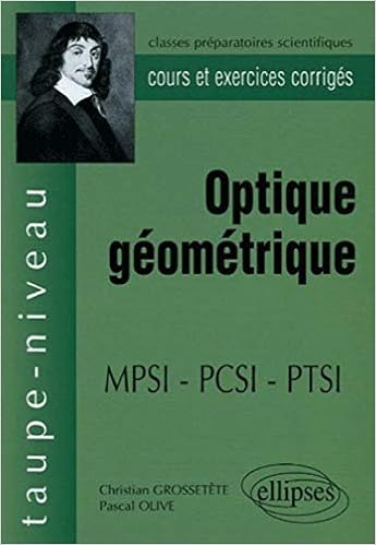 Amazon Fr Optique Geometrique Mpsi Pcsi Cours Et Exercices Corriges Grossetete Christian Olive Pascal Livres