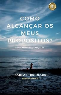 Livro Como Alcançar os meus Propósitos edição Completa: O desafio esta Lançado...