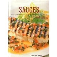 Sauces and Salsas: Over 175 Fabulous Recipes and Cooking Ideas 1843095734 Book Cover