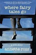 Where Fairy Tales Go: A Love Story