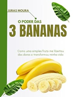 Livro O Poder Das 3 Bananas: Como Uma Simples Fruta Me Libertou Das Dores e Transformou Minha Vida