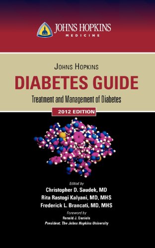 Johns Hopkins Diabetes Guide 2012: Treatment and Management of Diabetes (Johns Hopkins Medicine) by Christopher D. Saudek, Rita Rastogi Kalyani, Frederick L. Brancati