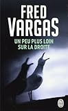 Un Peu Plus Loin Sur LA Droite (Nouveau Policier) by Vargas, Fred (2000) Paperback by 
