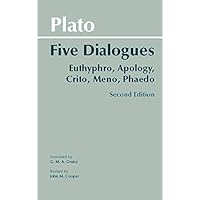 Plato: Five Dialogues: Euthyphro, Apology, Crito, Meno, Phaedo (Hackett Classics)