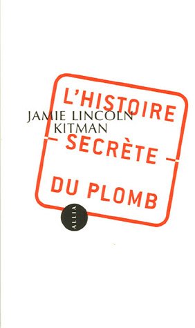 L'histoire secrète du plomb