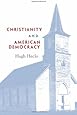 Christianity and American Democracy (The Alexis de Tocqueville Lectures on American Politics)