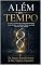 Livro Além do Tempo: A Arte e a Ciência da Longevidade Proativa: Como Otimizar sua Biologia e Viver no Auge Máximo