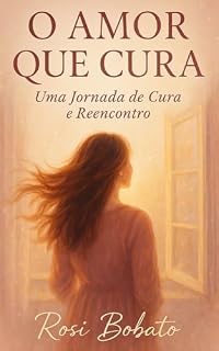 Livro Amor que cura: Uma jornada de cura e reencontro