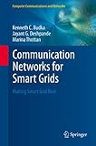 Communication Networks for Smart Grids: Making Smart Grid Real (Computer Communications and Networks) by Kenneth C. Budka, Jayant G. Deshpande