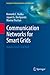 Communication Networks for Smart Grids: Making Smart Grid Real (Computer Communications and Networks) by Kenneth C. Budka, Jayant G. Deshpande