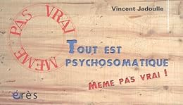 Tout est psychosomatique