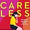 Careless: The hottest fiction debut of 2021 and ‘the literary ...