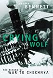 Front cover for the book Crying Wolf: The Return of War to Chechnya by Vanora Bennett