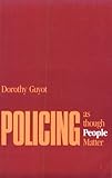 Policing As Though People Matter, Guyot, Dorothy, 0877227667