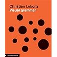 Visual Grammar: A Design Handbook (Visual Design Book for Designers, Book on Visual Communication) (Design Briefs)