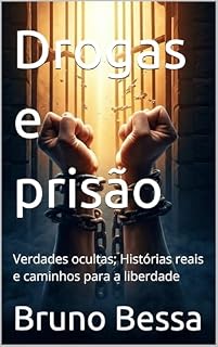 Livro Drogas e prisão : Verdades ocultas; Histórias reais e caminhos para a liberdade
