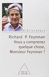 Vous y comprenez quelque chose, monsieur Feynman ?