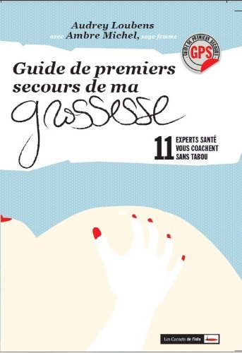 Guide de premiers secours de ma grossesse