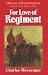 For Love of Regiment: A History of British Infantry, Volume One, 1660-1914 by Charles Messenger