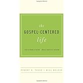 The Gospel-Centered Life (Participant's Guide): Bob Thune, Will Walker ...