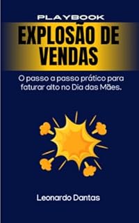 Livro Explosão de Vendas : O passo a passo prático para faturar alto no Dia das Mães.