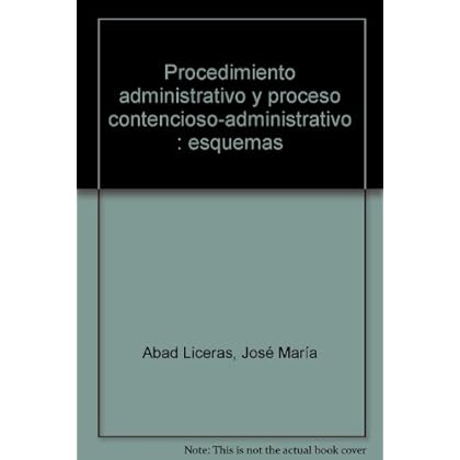 Procedimiento administrativo y proceso contencioso-administrativo. Esquemas (Colección Esquemas) Procedimiento administrativo y proceso contencioso-administrativo. Esquemas (Colección Esquemas)