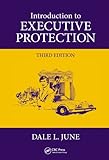 Introduction to Executive Protection by Dale L. June
