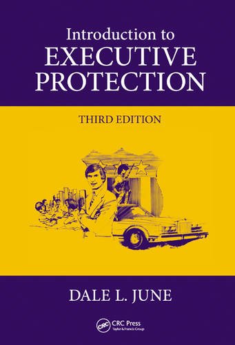 Introduction to Executive Protection by Dale L. June