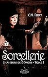 Sorcellerie: Chasseurs de démons, T3 (French Edition) by