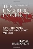 The Lingering Conflict: Israel, The Arabs, and the Middle East 19482012