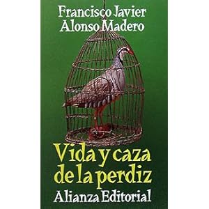 Vida y caza de la perdiz / Life and Partridge Hunting (Spanish Edition)
