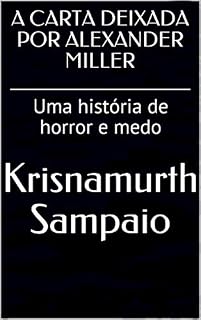 Livro A CARTA DEIXADA POR ALEXANDER MILLER: Uma história de horror e medo  (Histórias de horror e medo  Livro 5)