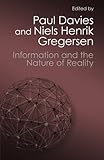 Information and the Nature of Reality: From Physics to Metaphysics (Canto Classics)