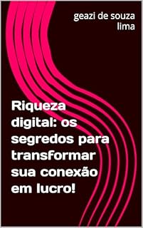 Livro Riqueza digital: os segredos para transformar sua conexão em lucro!