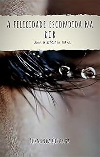Livro A felicidade escondida na dor