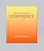 The Little Book of Confidence: Cool. Calm. Collected