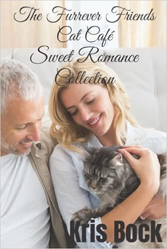 The Furrever Friends Cat Cafe Sweet Romance Collection Bock Kris Amazon Com Books