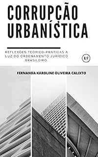 CORRUPÇÃO URBANÍSTICA:: Reflexões teórico-práticas à luz do ordenamento jurídico brasileiro.