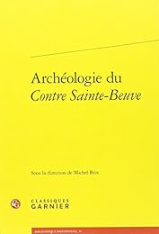 Archéologie du "Contre Sainte-Beuve"